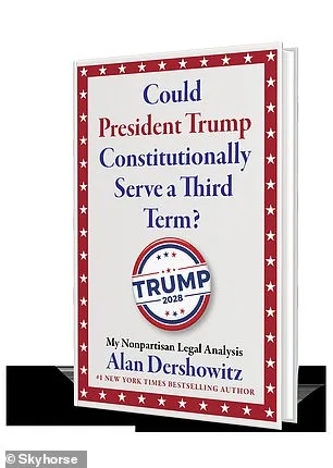 Donald Trump's Potential Third Term: Alan Dershowitz Exploits a Constitutional Loophole in the 22nd Amendment